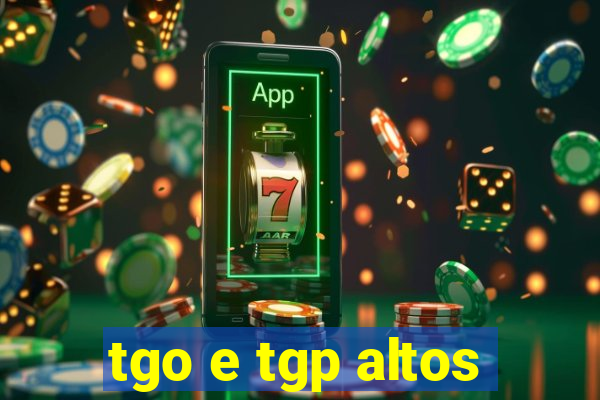 tgo e tgp altos